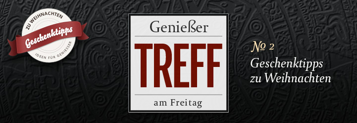 Genießertreff am Freitag: Geschenktipps zu Weihnachten