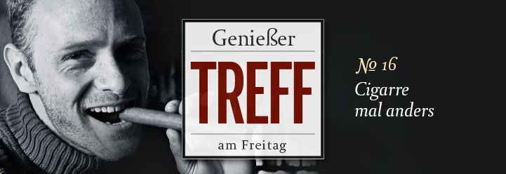 Genießertreff am Freitag: Zigarre mal anders