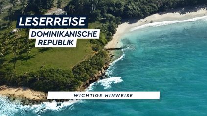 Leserreise Dominikanische Republik: Wichtige Hinweise